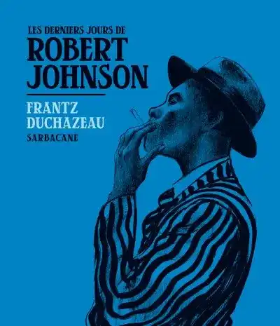 Les derniers jours de Robert Johnson Couverture Les derniers jours de Robert Johnson