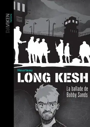 Long Kesh, la ballade de Bobby Sands Couverture Long Kesh, la ballade de Bobby Sands